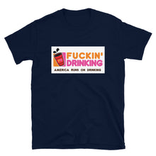 Load image into Gallery viewer, Fuckin' Drinking (sign) - Short-Sleeve Unisex T-Shirt