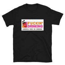 Load image into Gallery viewer, Fuckin' Drinking (sign) - Short-Sleeve Unisex T-Shirt