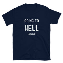 Load image into Gallery viewer, Going to Hell, MI - Short-Sleeve Unisex T-Shirt