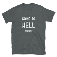 Load image into Gallery viewer, Going to Hell, MI - Short-Sleeve Unisex T-Shirt