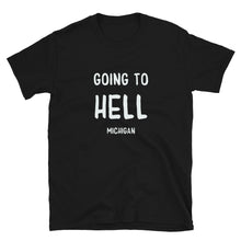 Load image into Gallery viewer, Going to Hell, MI - Short-Sleeve Unisex T-Shirt
