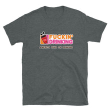 Load image into Gallery viewer, Fuckin&#39; Drinking (clear) Short-Sleeve Unisex T-Shirt
