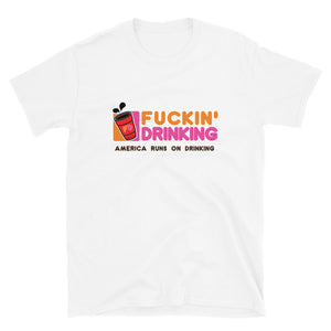 Fuckin' Drinking (sign) - Short-Sleeve Unisex T-Shirt