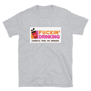 Fuckin' Drinking (sign) - Short-Sleeve Unisex T-Shirt