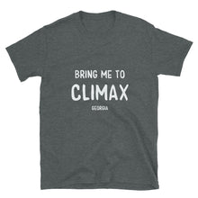 Load image into Gallery viewer, Bring me to Climax, GA - Short-Sleeve Unisex T-Shirt
