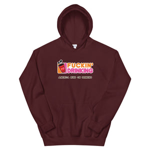 Fuckin' Drinking - Unisex Hoodie