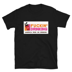 Fuckin' Drinking (sign) - Short-Sleeve Unisex T-Shirt