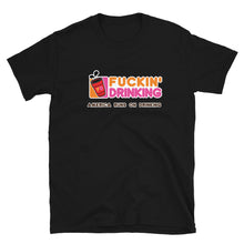 Load image into Gallery viewer, Fuckin&#39; Drinking (clear) Short-Sleeve Unisex T-Shirt
