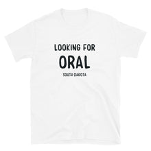 Load image into Gallery viewer, Looking for Oral, SD - Short-Sleeve Unisex T-Shirt
