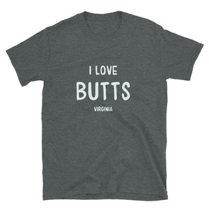 I love Butts, VA - Short-Sleeve Unisex T-Shirt