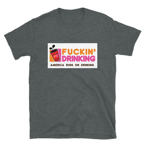 Fuckin' Drinking (sign) - Short-Sleeve Unisex T-Shirt