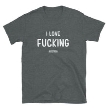 Load image into Gallery viewer, I love Fucking, Austria - Short-Sleeve Unisex T-Shirt
