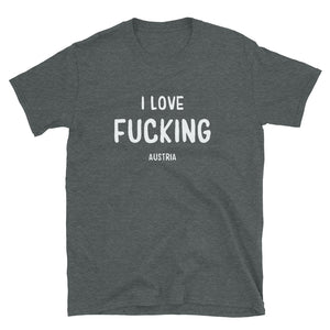 I love Fucking, Austria - Short-Sleeve Unisex T-Shirt