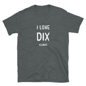 I love Dix, IL - Short-Sleeve Unisex T-Shirt