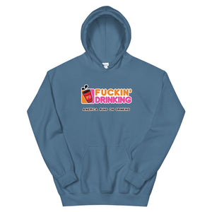 Fuckin' Drinking - Unisex Hoodie